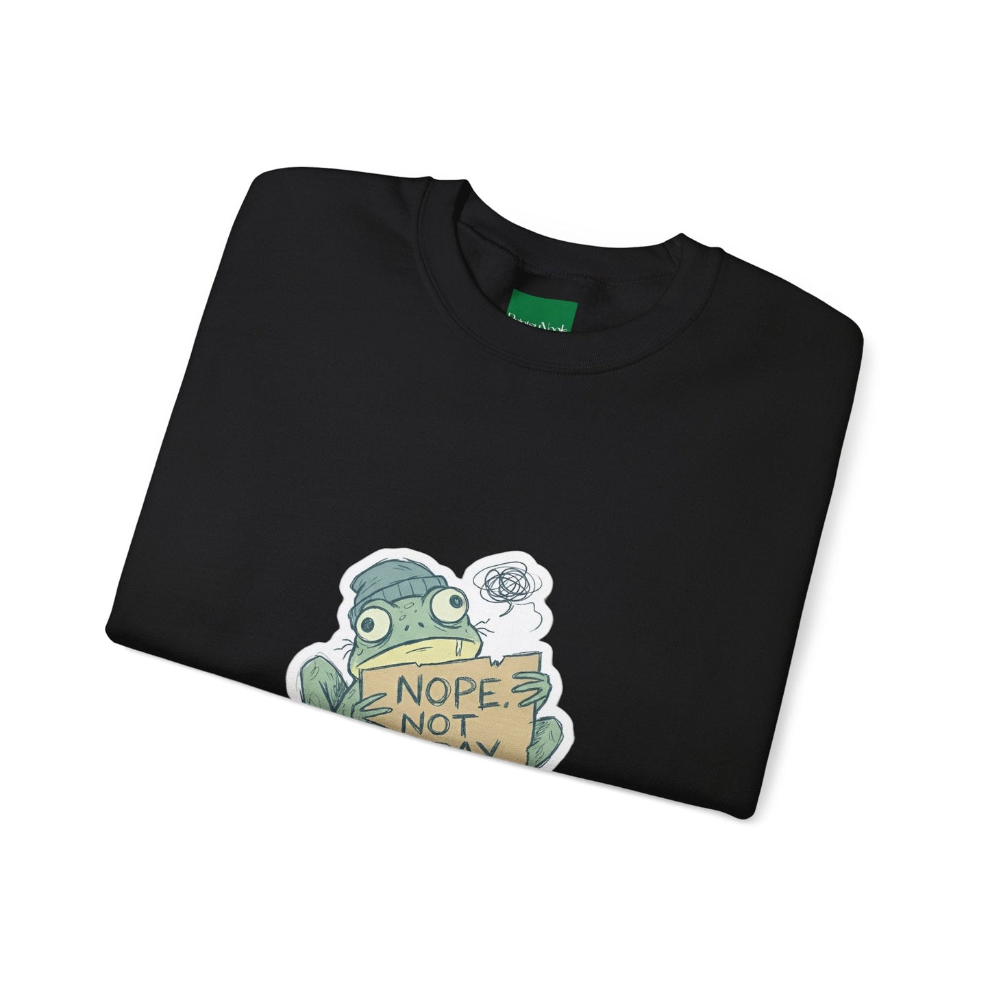 Nope Not Today Frog Sweatshirt - PrintsyNook