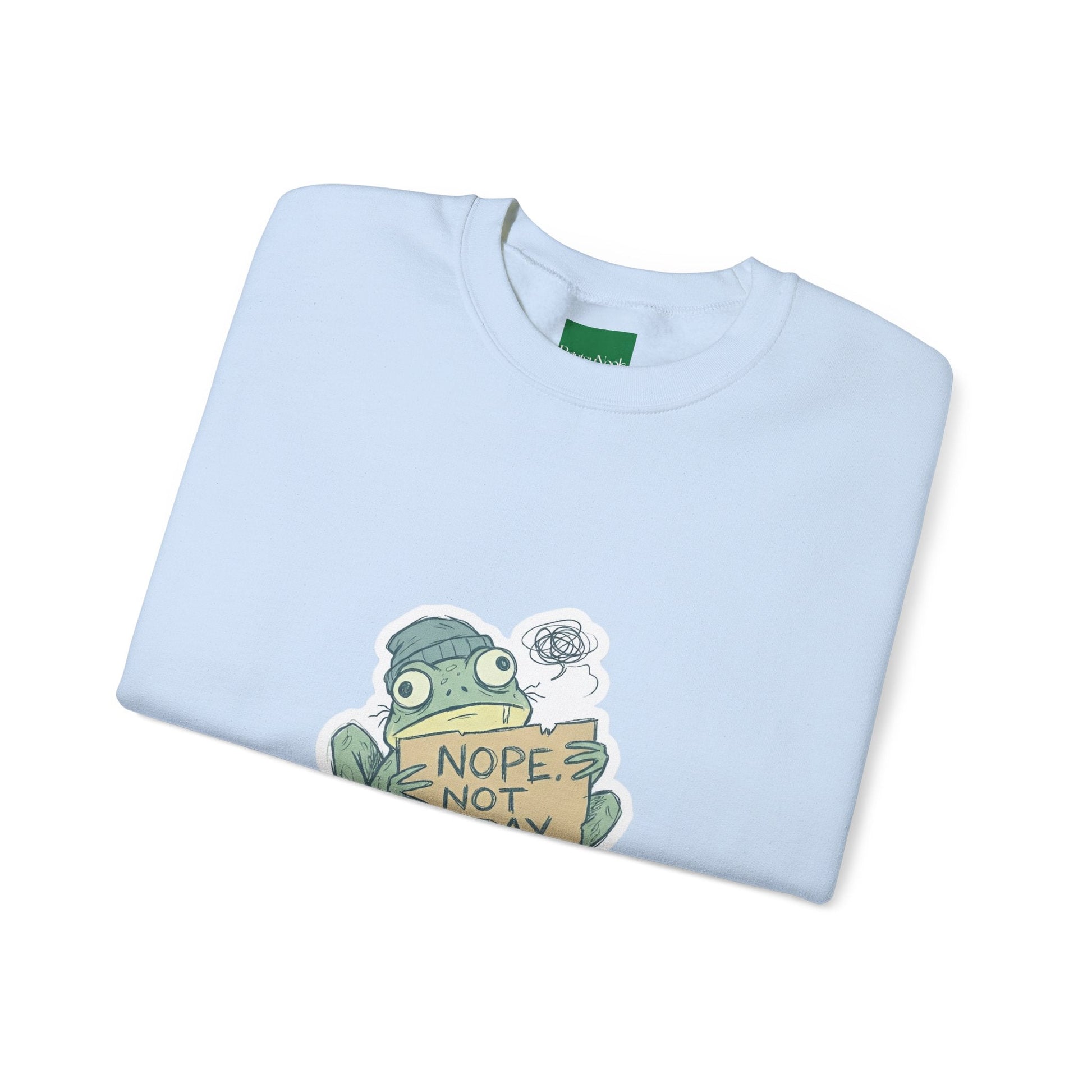 Nope Not Today Frog Sweatshirt - PrintsyNook